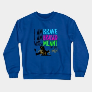 Chronic Illness Warrior: I am Brave... Crewneck Sweatshirt